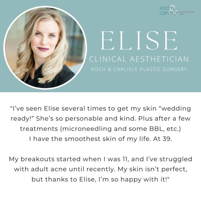 "My skin isn't perfect, but thanks to Elise, I'm so happy with it!"

We're so happy to hear about our patient's skincare journey with Elise at Koch & Carlisle Plastic Surgery. ❤

If you are looking to  improve your skin or are curious about a new treatment or product - you're in the right place. 

Our aestheticians are experts in the industry, and they are always eager to share their knowledge. 👍

Give our office a call to schedule a complimentary skincare consultation: 515-277-5555.