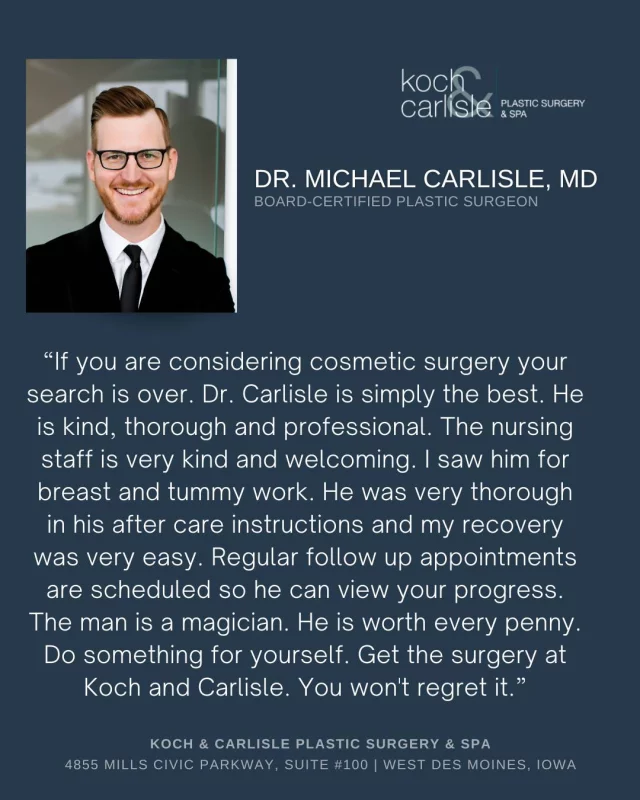 "Dr. Carlisle is simply the best. He is kind, thorough and professional."

We love this thoughtful review shared by one of our patients! Providing our patients with an excellent experience is incredible important to us, and we are so happy every time we hear directly from our patients.

Interested in scheduling an in-person consultation with Dr. Carlisle? Reach out to our office to speak with a member of our team, or inquire online today:
🩵 515-277-5555 | press "1" for our medical office
🩵 Inquire online: https://www.kochandcarlisle.com/consultation-mobile/