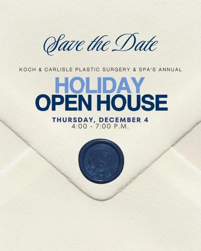 Save the Date!

Our annual Holiday Open House will be hosted at Koch & Carlisle Plastic Surgery & Spa on Thursday, Dec. 4 from 4:00 - 7:00 p.m.

🩵 Gift Card special
🩵 Injection packages
🩵 Skincare promotions
🩵 Laser demonstrations
.. and more!

We look forward to kicking off the holiday season with you!