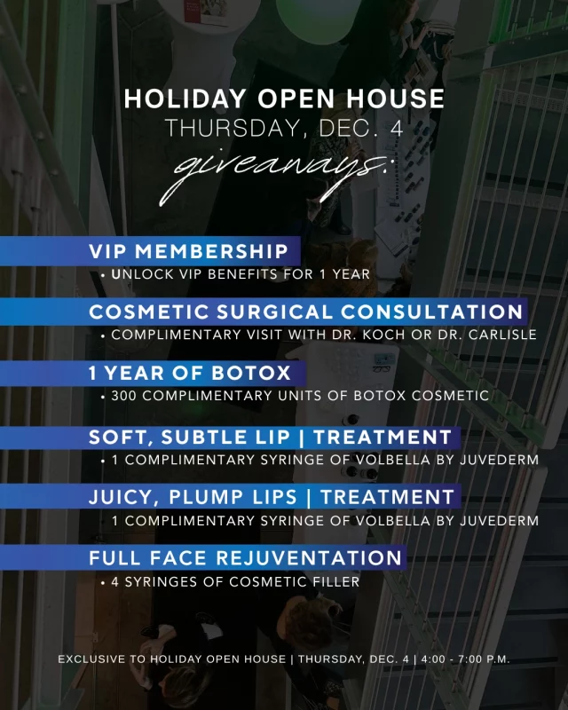 You won't want to miss our exclusive Holiday Open House giveaways this year! 👀🩵

Be sure to enter our giveaways at tomorrow's big event: our annual Holiday Open House at Koch & Carlisle Plastic Surgery & Spa from 4:00 - 7:00 p.m.

Outside of our in-house giveaways, we're offering 20% off skincare products, and hosting a few of our friends: Allergan, Hydrinity Skincare, and SkinBetter Science! 

We can't wait to see you there! ❄